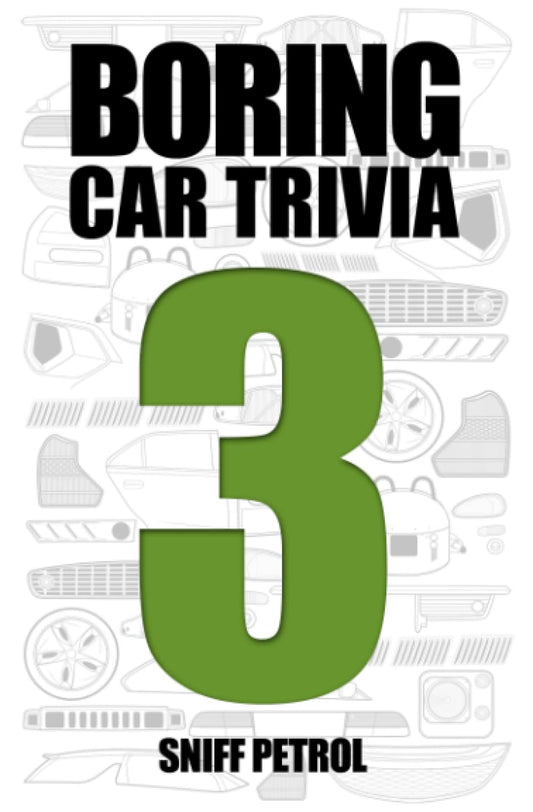 Boring Car Trivia Volume 3 by Sniff Petrol